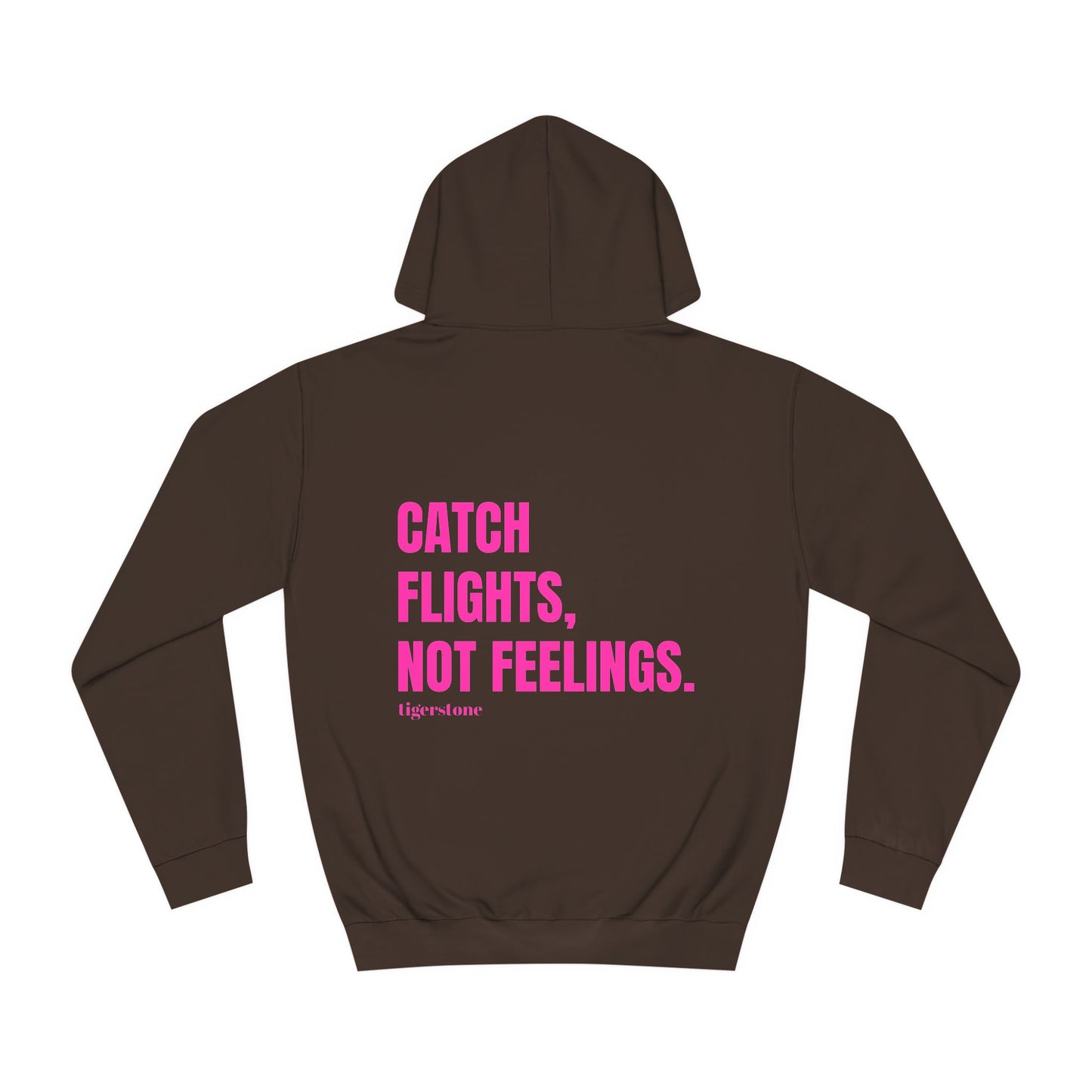 CATCH FLIGHTS, NOT FEELINGS HOODIE (6 colours)