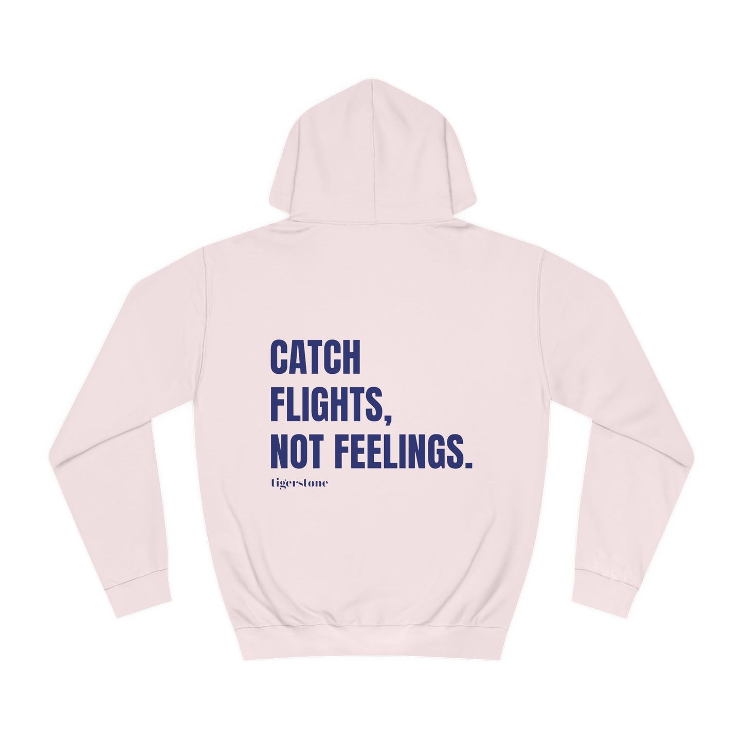 CATCH FLIGHTS, NOT FEELINGS HOODIE (6 colours)