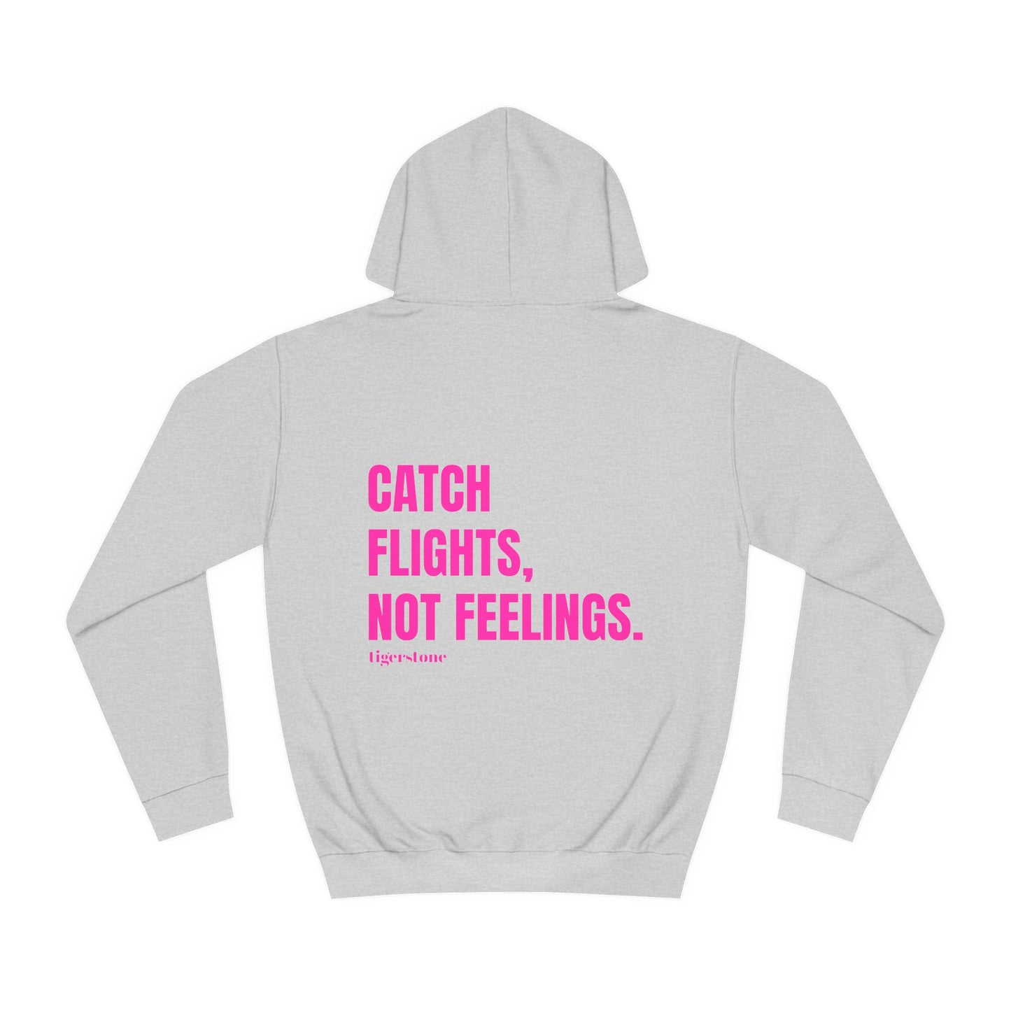 CATCH FLIGHTS, NOT FEELINGS HOODIE (6 colours)